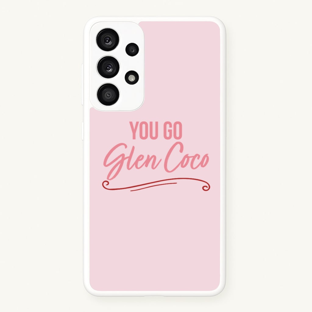 You Go Glen Coco - Mean Girls Phone Case for Galaxy A53