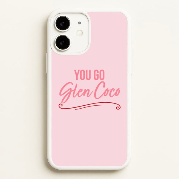 You Go Glen Coco - Mean Girls Phone Case for iPhone 11