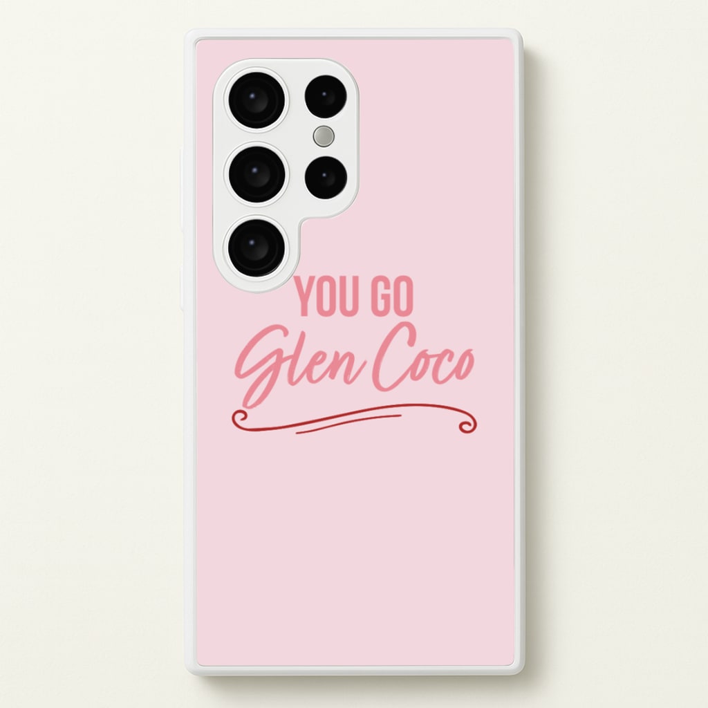 You Go Glen Coco - Mean Girls Phone Case for Galaxy S24 Ultra