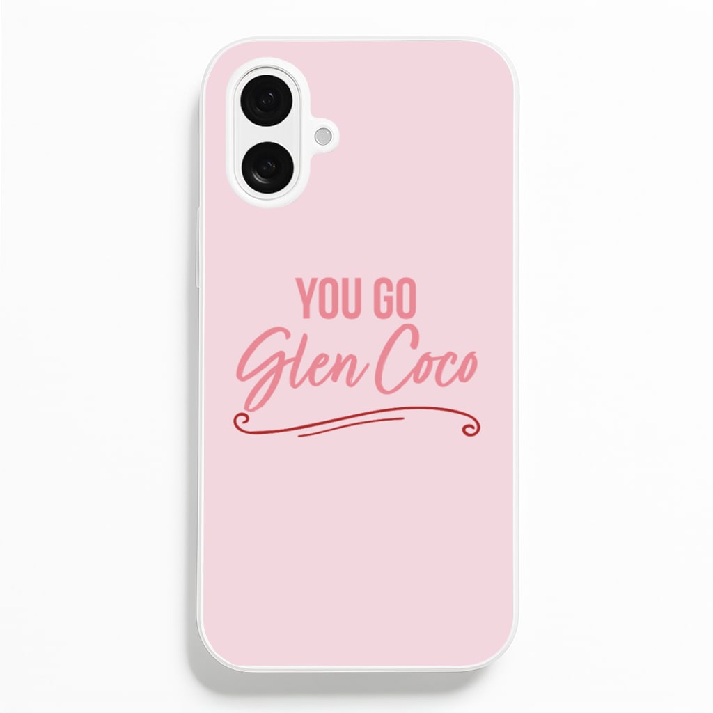 You Go Glen Coco Phone Case