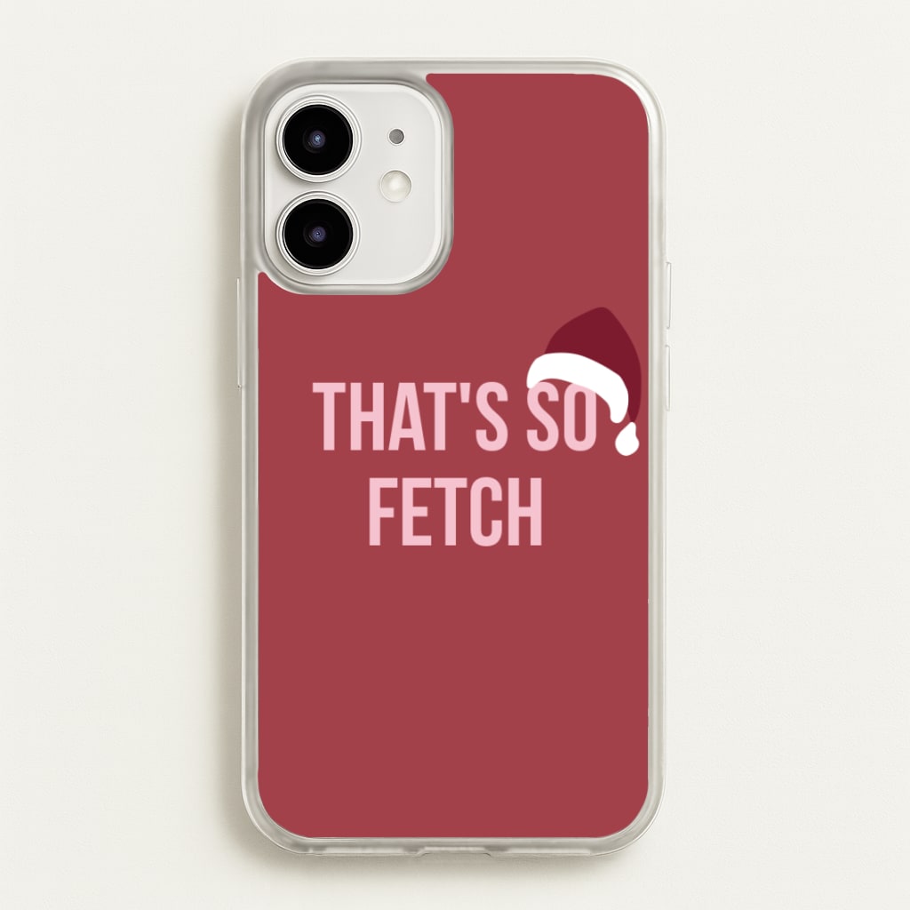 That's So Fetch - Christmas Meanies - Mean Girls Phone Case for iPhone 12 / 12 Pro