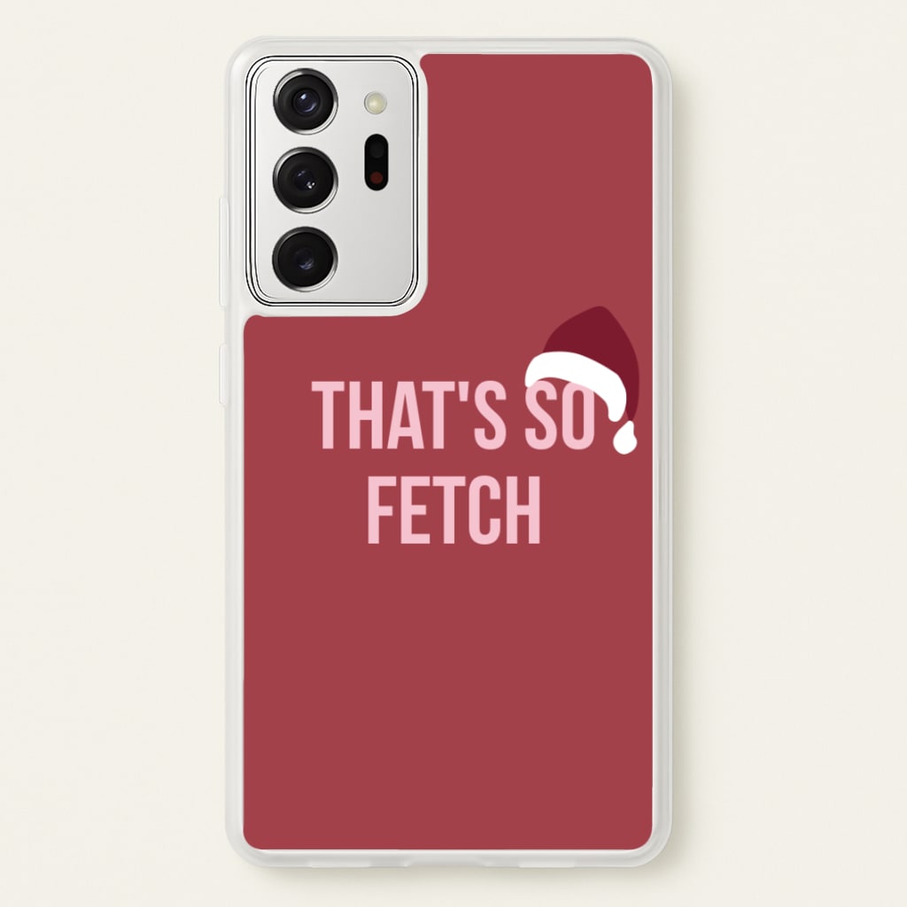 That's So Fetch - Christmas Meanies - Mean Girls Phone Case for Galaxy Note 20 Ultra