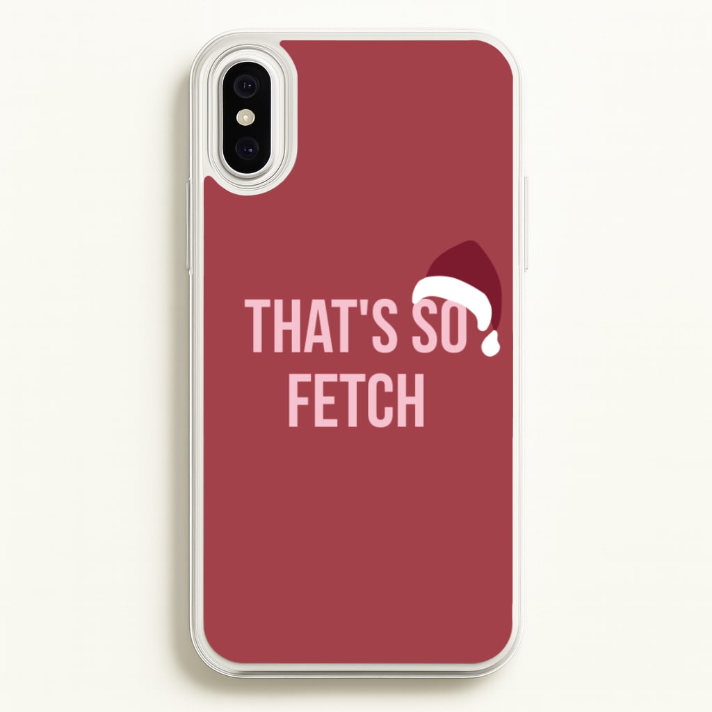 That's So Fetch - Christmas Meanies - Mean Girls Phone Case for iPhone XS Max