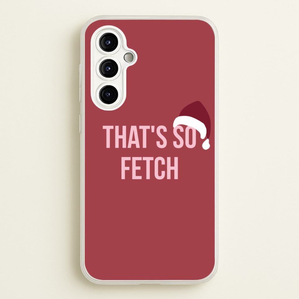 That's So Fetch - Christmas Meanies - Mean Girls Phone Case for Galaxy A54