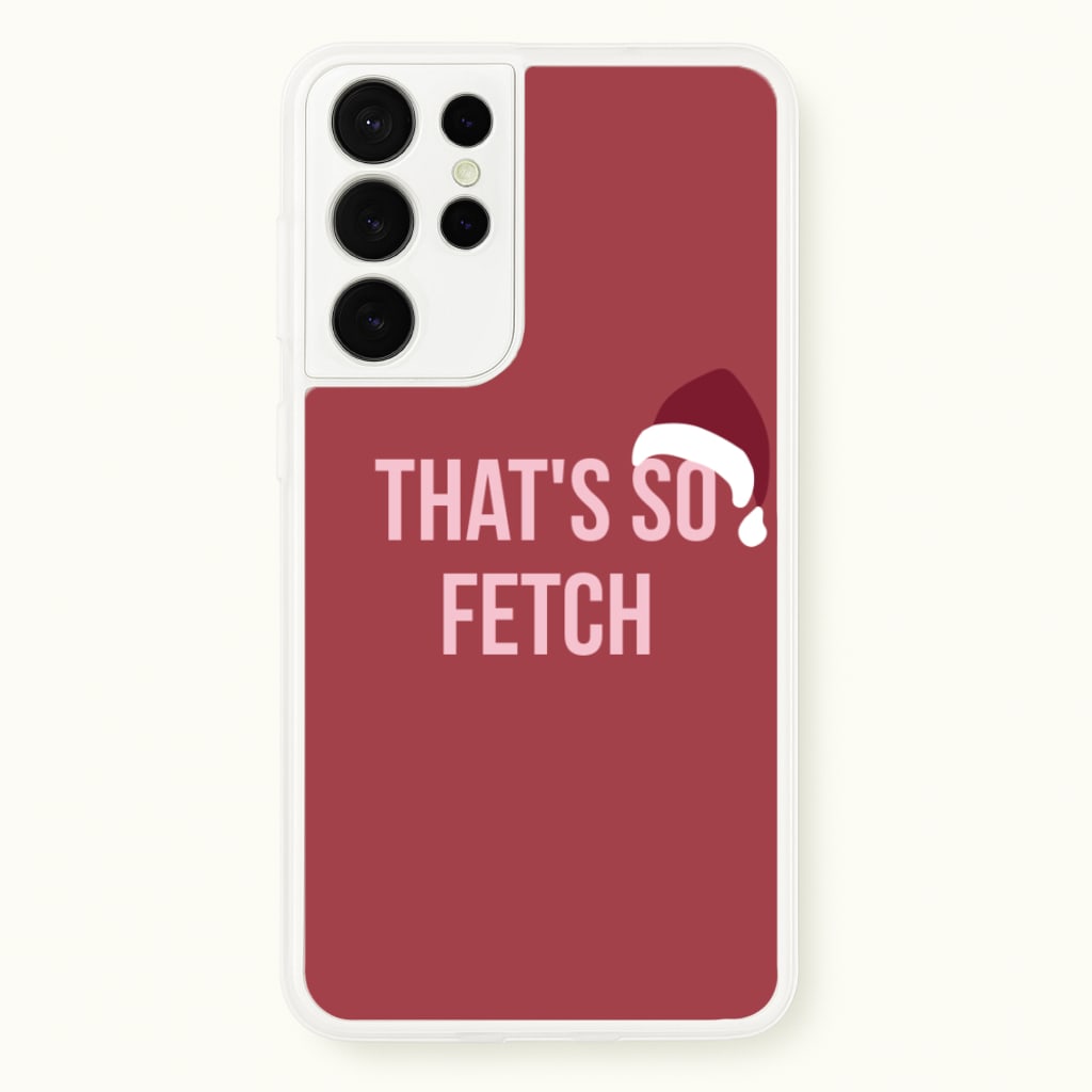 That's So Fetch - Christmas Meanies - Mean Girls Phone Case for Galaxy S21 Ultra