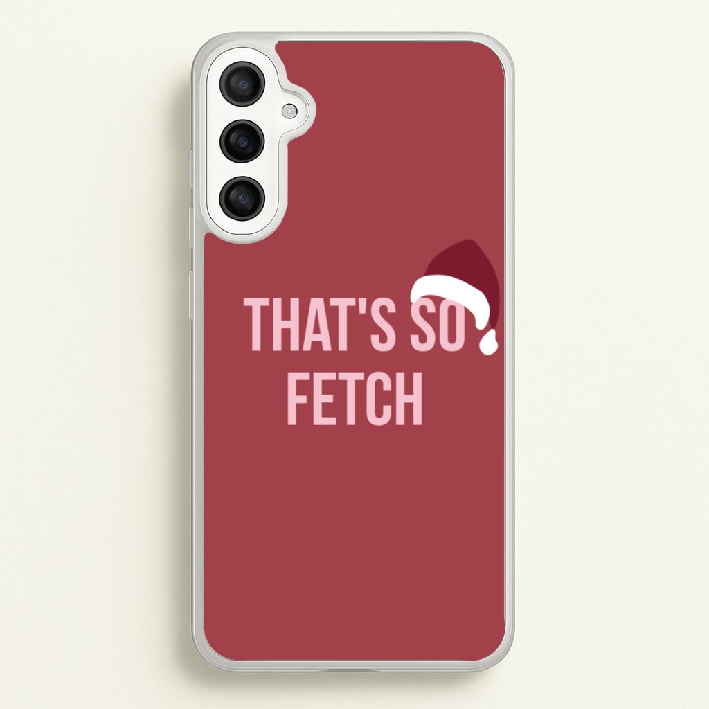 That's So Fetch - Christmas Meanies - Mean Girls Phone Case for Galaxy A34