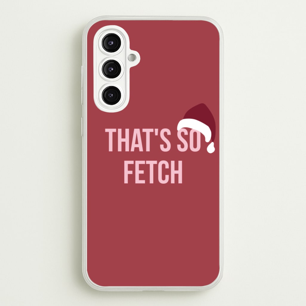 That's So Fetch - Christmas Meanies - Mean Girls Phone Case for Galaxy A16