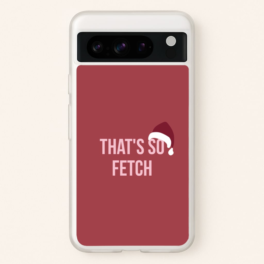 That's So Fetch - Christmas Meanies - Mean Girls Phone Case for Google Pixel 8 Pro