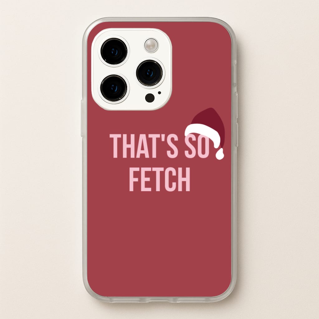 That's So Fetch - Christmas Meanies - Mean Girls Phone Case for iPhone 14 Pro