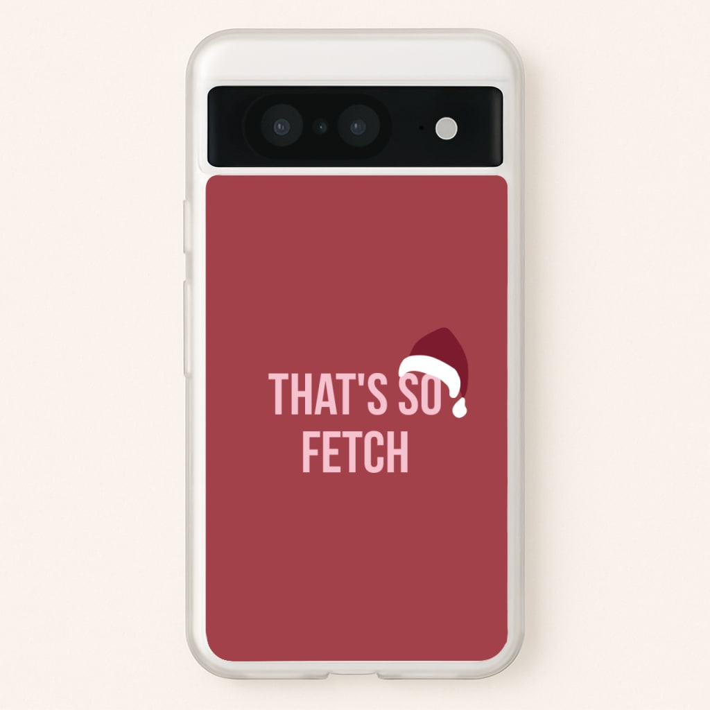 That's So Fetch - Christmas Meanies - Mean Girls Phone Case for Google Pixel 8