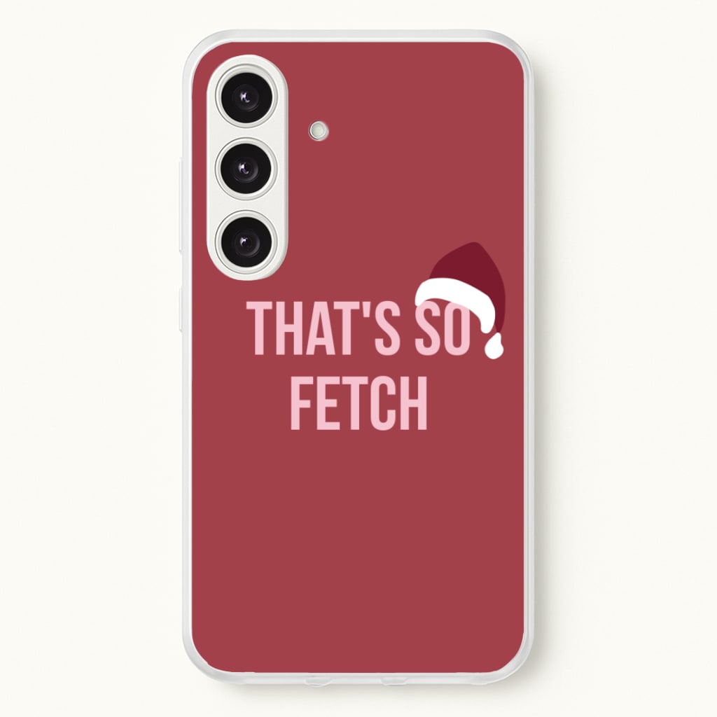 That's So Fetch - Christmas Meanies - Mean Girls Phone Case for Galaxy S25