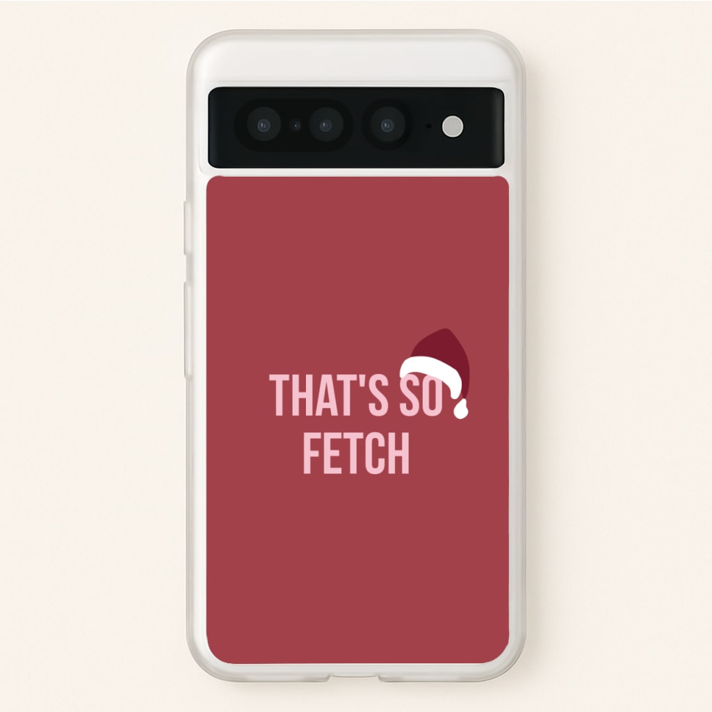 That's So Fetch - Christmas Meanies - Mean Girls Phone Case for Google Pixel 7 Pro