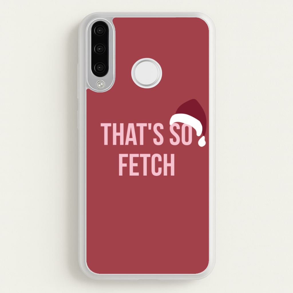 That's So Fetch - Christmas Meanies - Mean Girls Phone Case for Huawei P30 Lite