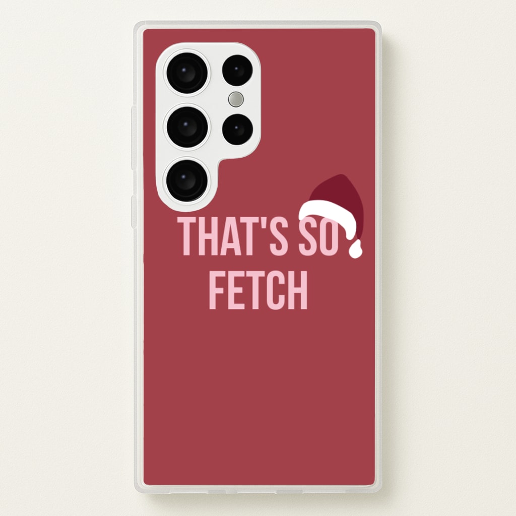 That's So Fetch - Christmas Meanies - Mean Girls Phone Case for Galaxy S24 Ultra
