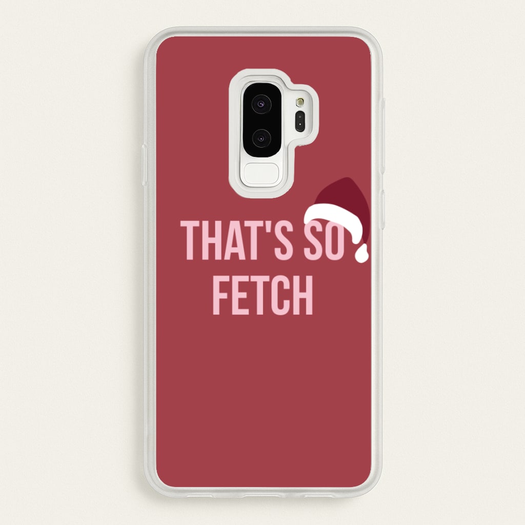 That's So Fetch - Christmas Meanies - Mean Girls Phone Case for Galaxy S9 Plus