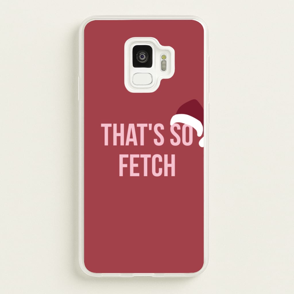 That's So Fetch - Christmas Meanies - Mean Girls Phone Case for Galaxy S9