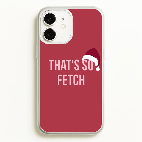 That's So Fetch - Christmas Meanies - Mean Girls Phone Case for iPhone 11