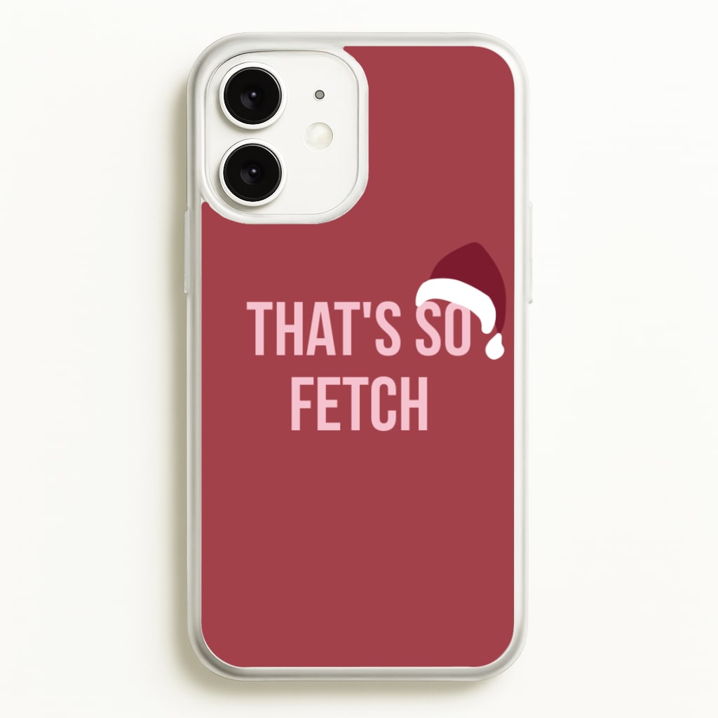 That's So Fetch - Christmas Meanies - Mean Girls Phone Case for iPhone 11