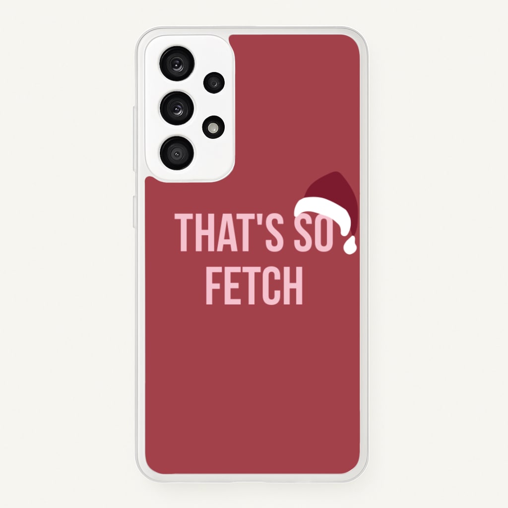 That's So Fetch - Christmas Meanies - Mean Girls Phone Case for Galaxy A33