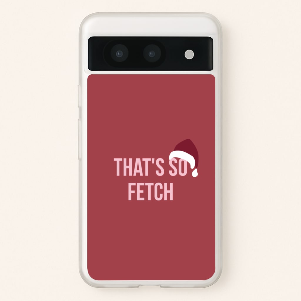 That's So Fetch - Christmas Meanies - Mean Girls Phone Case for Google Pixel 8a