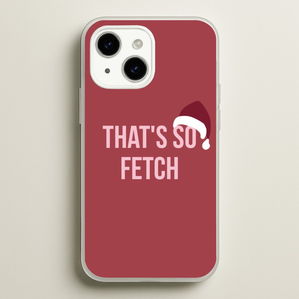 That's So Fetch - Christmas Meanies - Mean Girls Phone Case for iPhone 14
