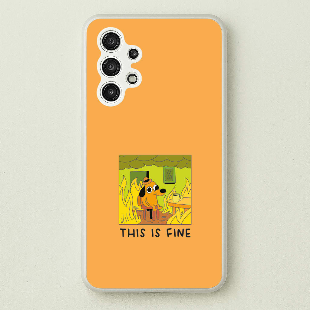 This Is Fine - Memes - Memes Phone Case for Galaxy A13