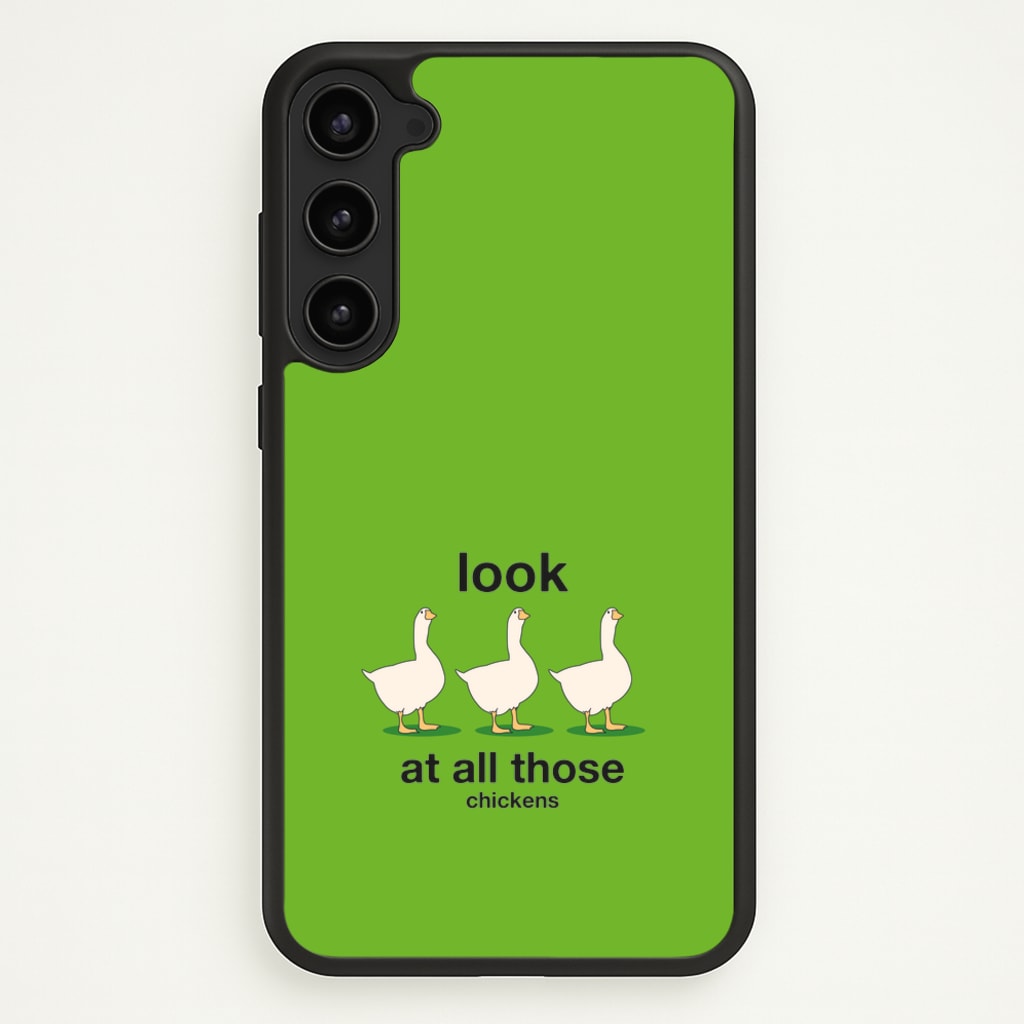 Look At All Those Chickens - Memes - Memes Phone Case for Galaxy S23 Plus