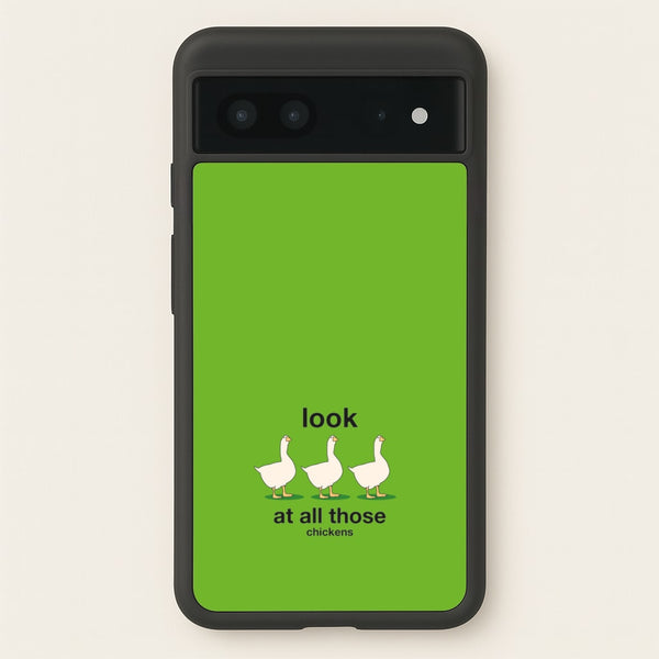 Look At All Those Chickens - Memes - Memes Phone Case for Google Pixel 7
