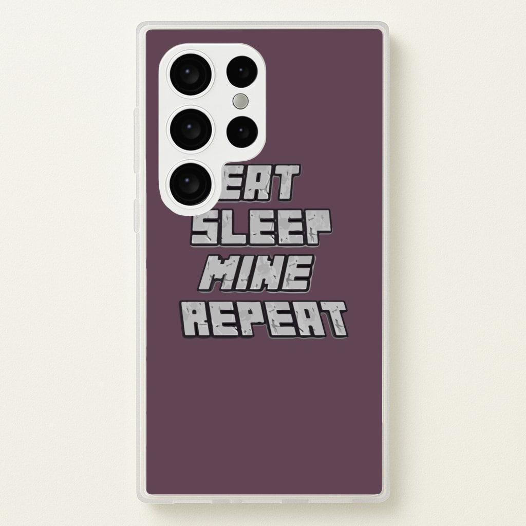 Eat Sleep Mine Repeat - Minecraft Phone Case for Galaxy S24 Ultra