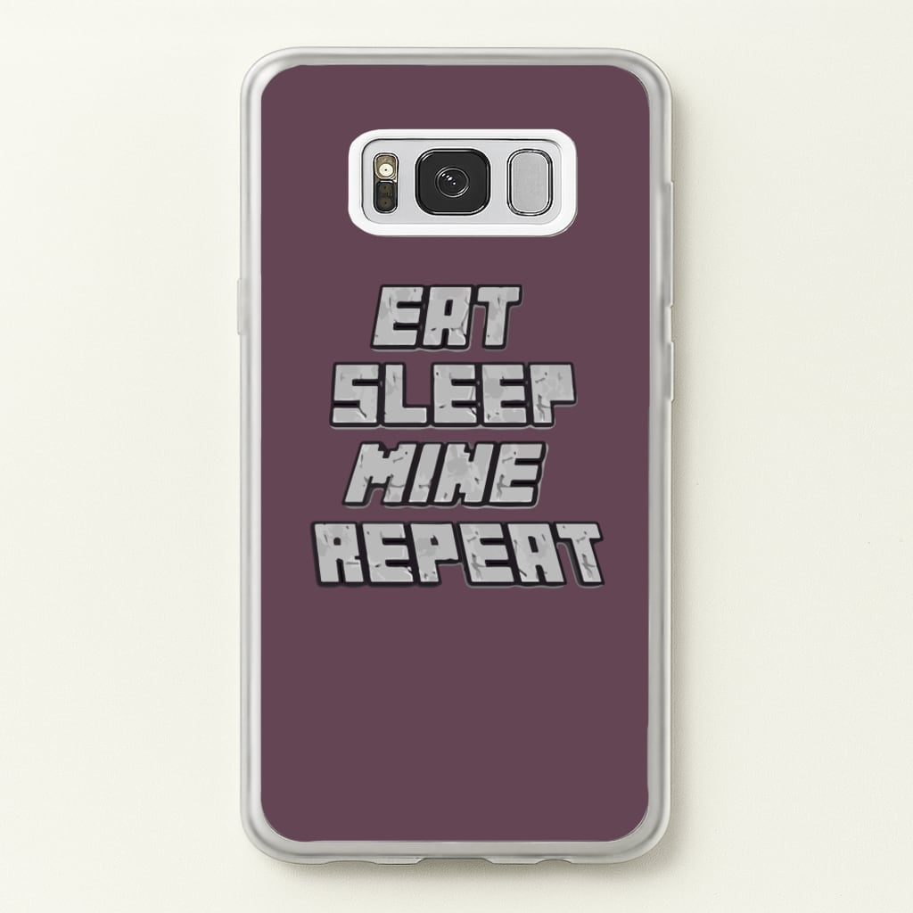 Eat Sleep Mine Repeat - Minecraft Phone Case for Galaxy S8 Plus