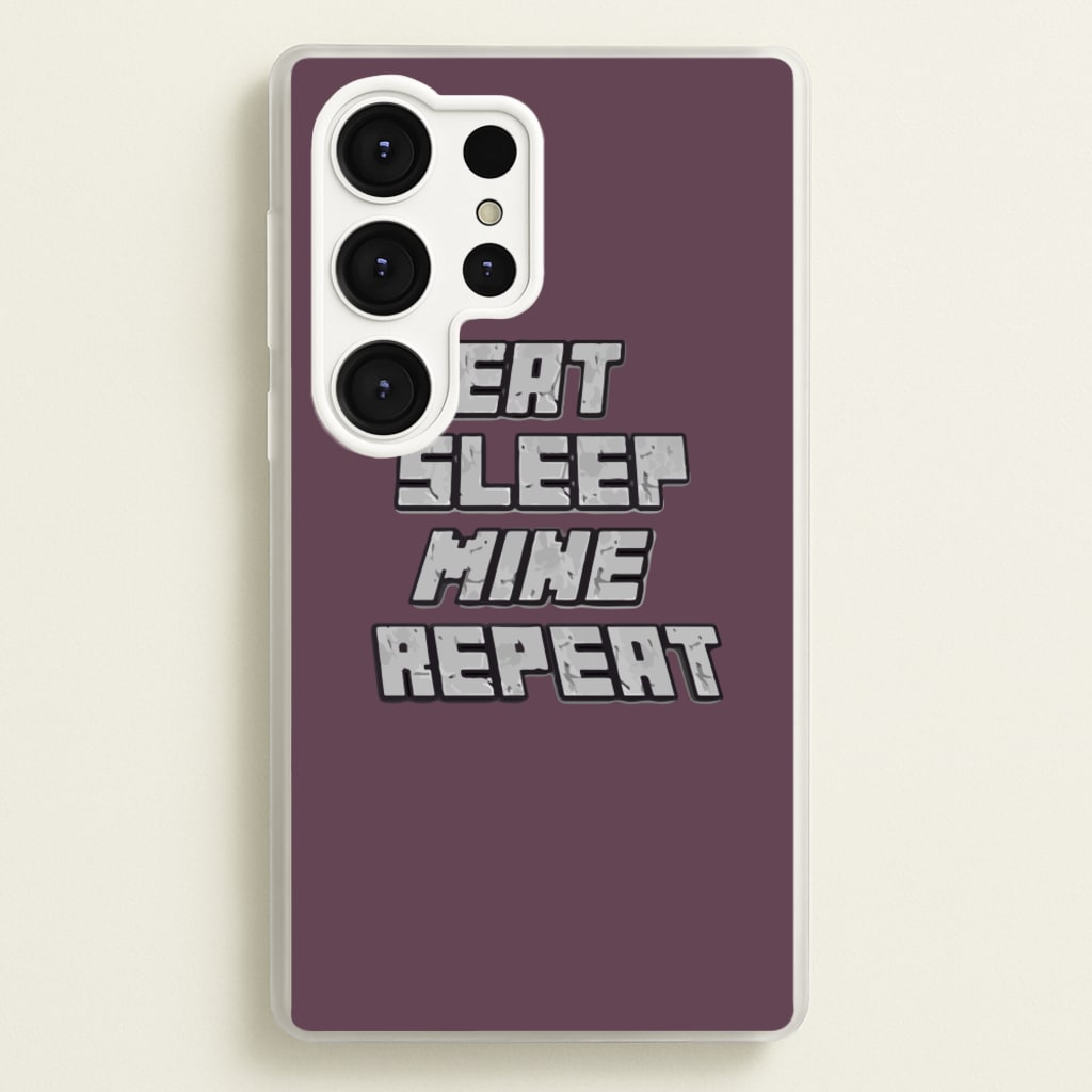 Eat Sleep Mine Repeat - Minecraft Phone Case for Galaxy S25 Ultra