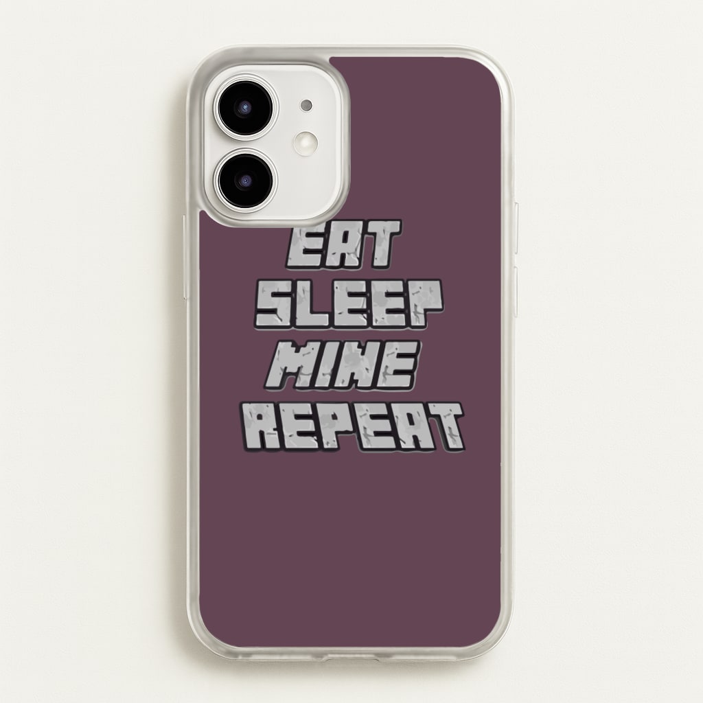 Eat Sleep Mine Repeat - Minecraft Phone Case for iPhone 12 Mini