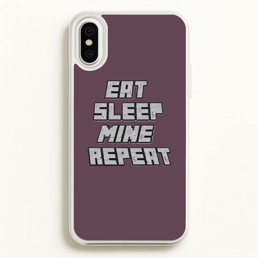 Eat Sleep Mine Repeat - Minecraft Phone Case for iPhone XS Max