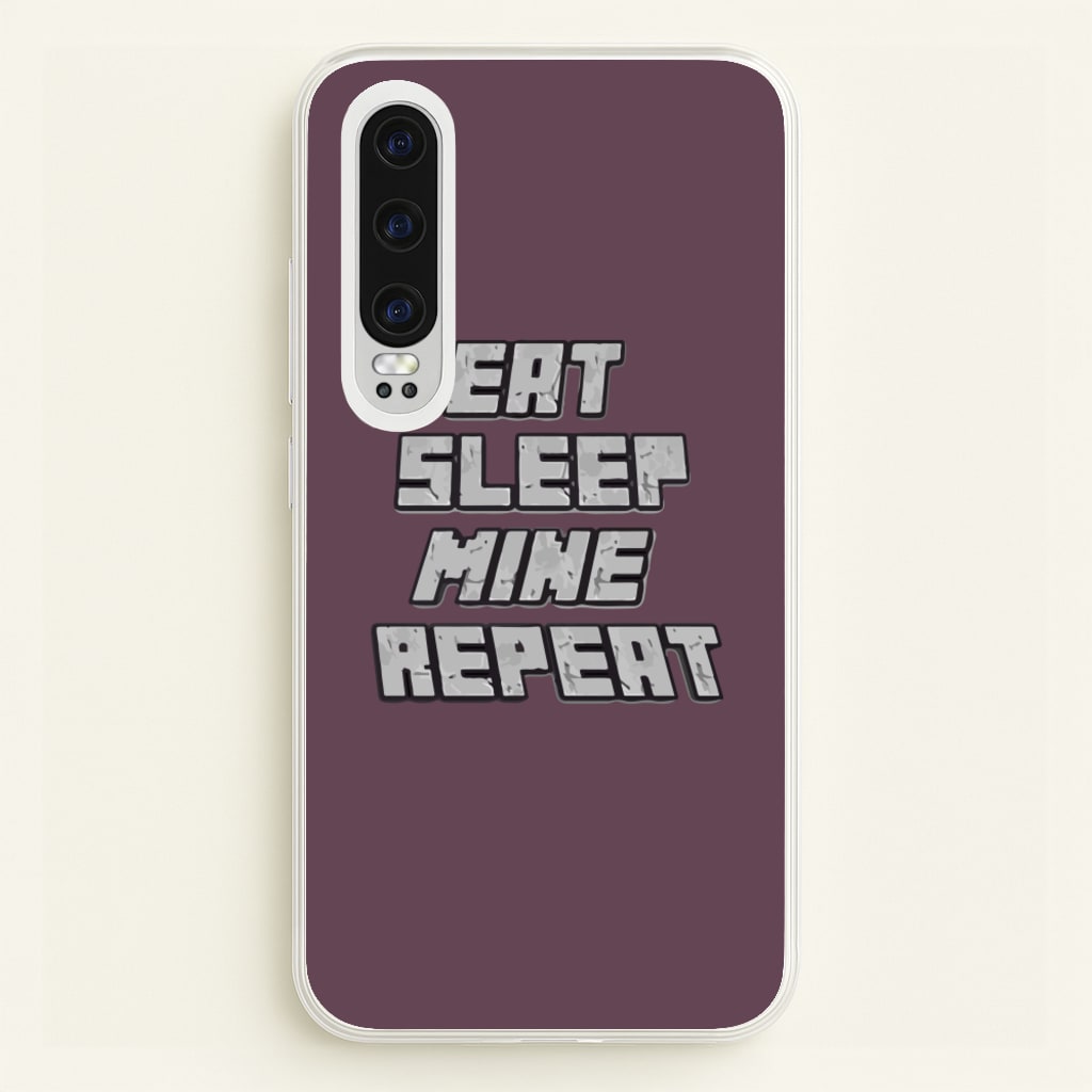 Eat Sleep Mine Repeat - Minecraft Phone Case for Huawei P30