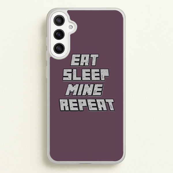 Eat Sleep Mine Repeat - Minecraft Phone Case for Galaxy A36