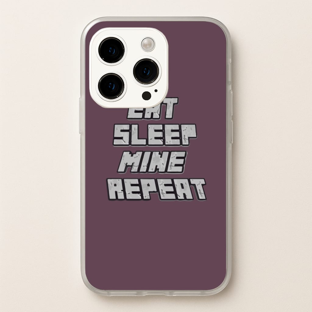 Eat Sleep Mine Repeat - Minecraft Phone Case for iPhone 15 Pro