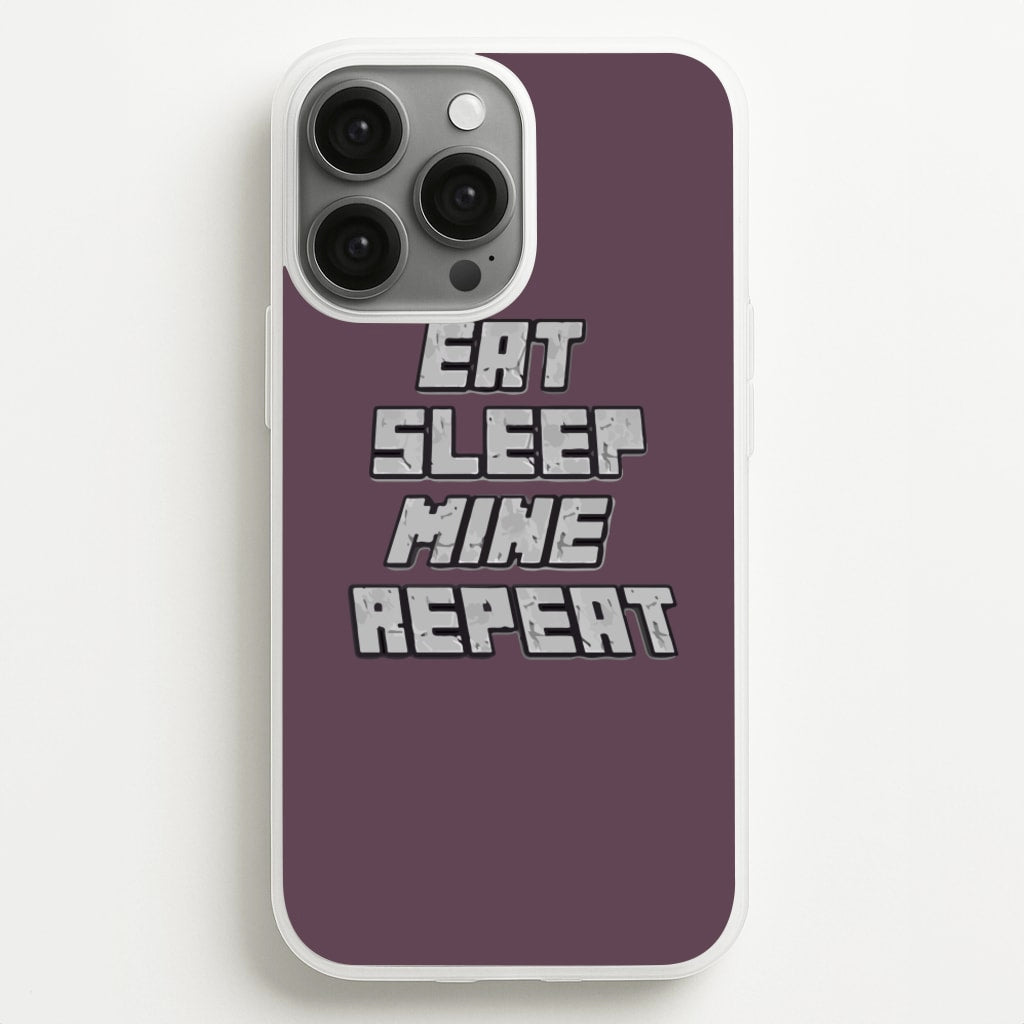 Eat Sleep Mine Repeat - Minecraft Phone Case for iPhone 13 Pro Max