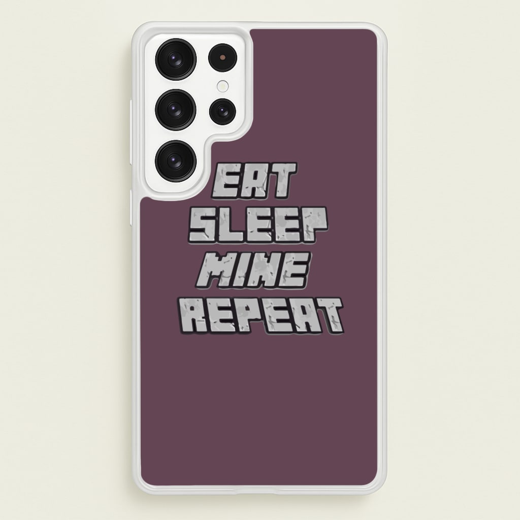 Eat Sleep Mine Repeat - Minecraft Phone Case for Galaxy S22 Ultra