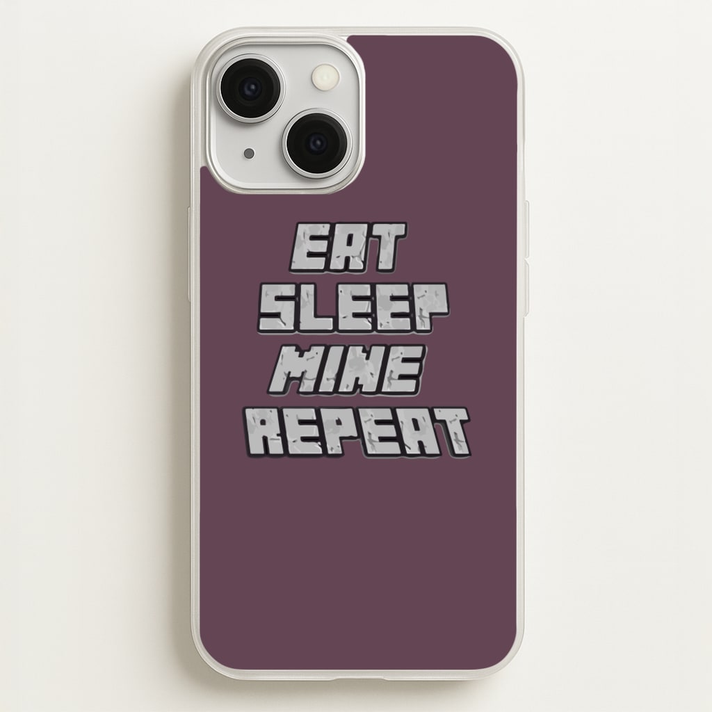 Eat Sleep Mine Repeat - Minecraft Phone Case for iPhone 13