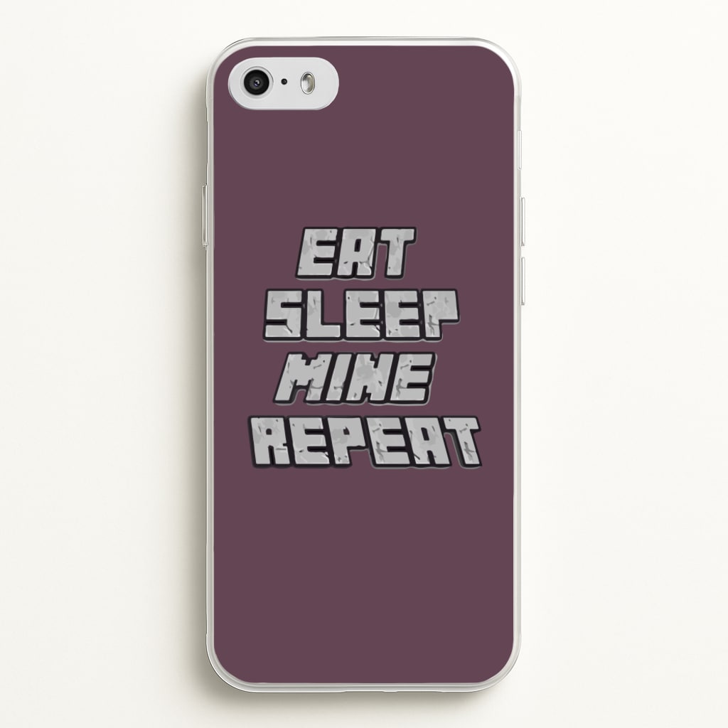 Eat Sleep Mine Repeat - Minecraft Phone Case for iPhone 5 / 5s / SE 2016