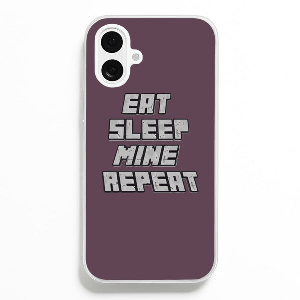 Eat Sleep Mine Repeat - Minecraft Phone Case for iPhone 16 Plus