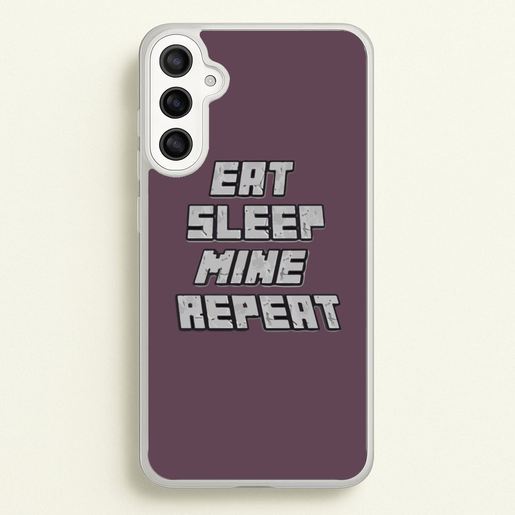 Eat Sleep Mine Repeat - Minecraft Phone Case for Galaxy A34