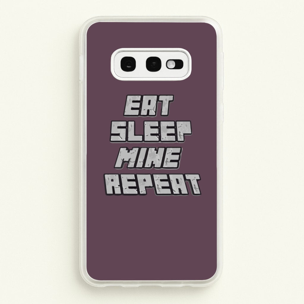 Eat Sleep Mine Repeat - Minecraft Phone Case for Galaxy S10e