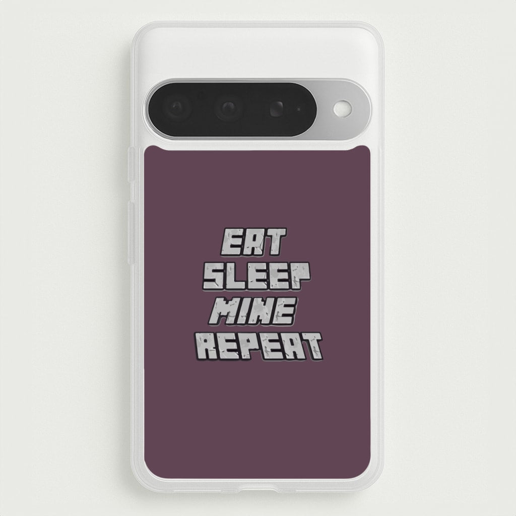 Eat Sleep Mine Repeat Phone Case for Google Pixel 10 Pro XL