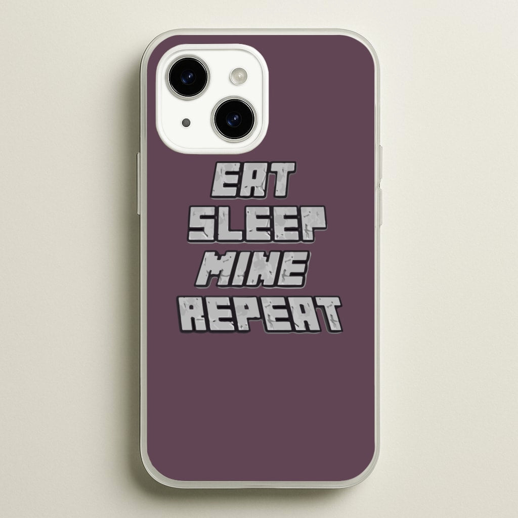 Eat Sleep Mine Repeat - Minecraft Phone Case for iPhone 14 Plus