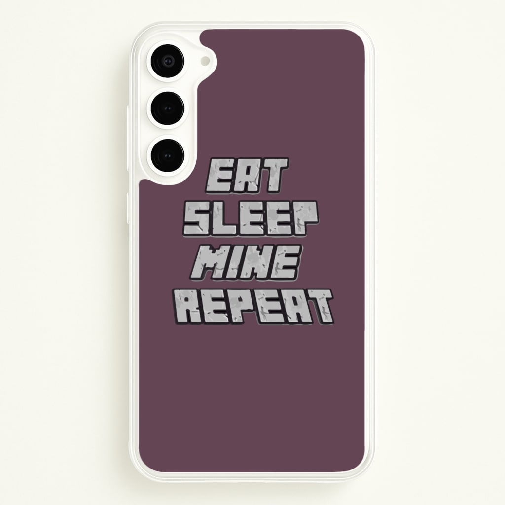 Eat Sleep Mine Repeat - Minecraft Phone Case for Galaxy S23