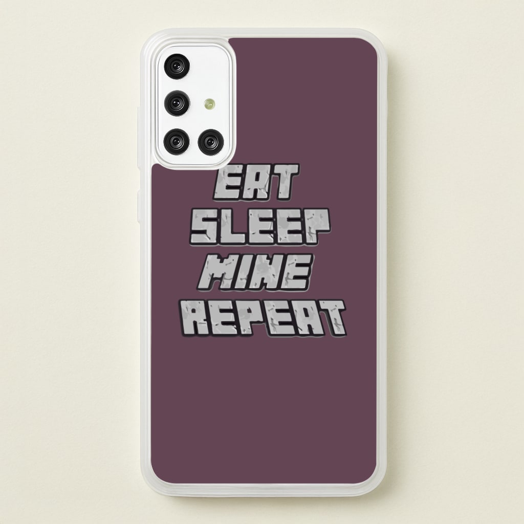 Eat Sleep Mine Repeat - Minecraft Phone Case for Galaxy A71