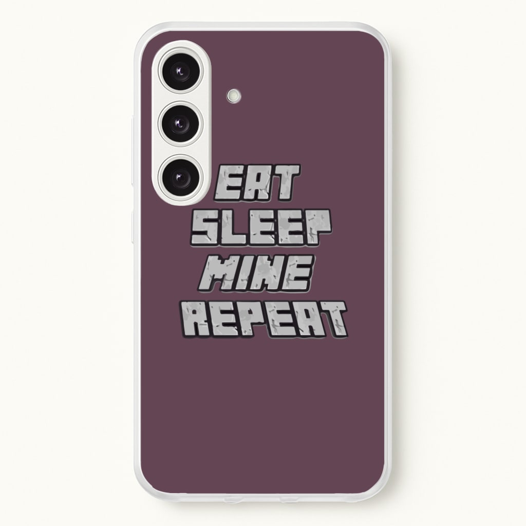 Eat Sleep Mine Repeat - Minecraft Phone Case for Galaxy S24 Plus