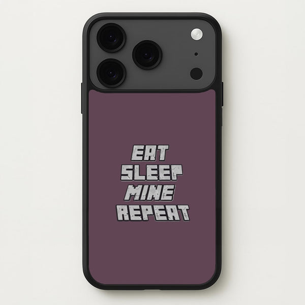 Eat Sleep Mine Repeat Phone Case for iPhone 17 Pro Max