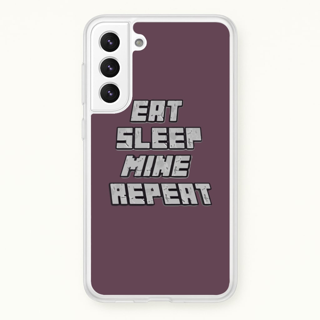 Eat Sleep Mine Repeat - Minecraft Phone Case for Galaxy S21 Plus